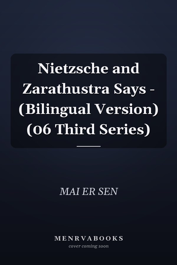 Nietzsche and Zarathustra Says - (Bilingual Version) (06 Third Series)
