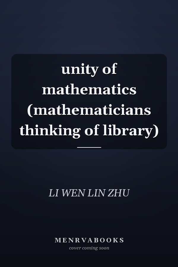 unity of mathematics (mathematicians thinking of library)