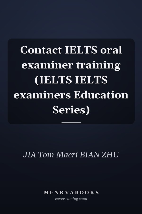 Contact IELTS oral examiner training (IELTS IELTS examiners Education Series)