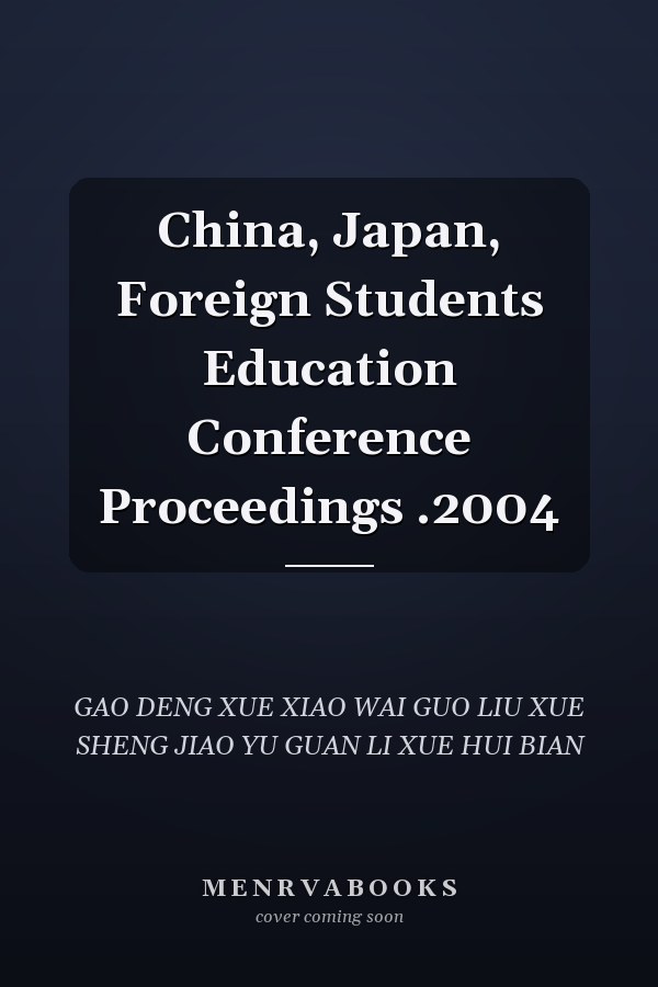 China, Japan, Foreign Students Education Conference Proceedings .2004