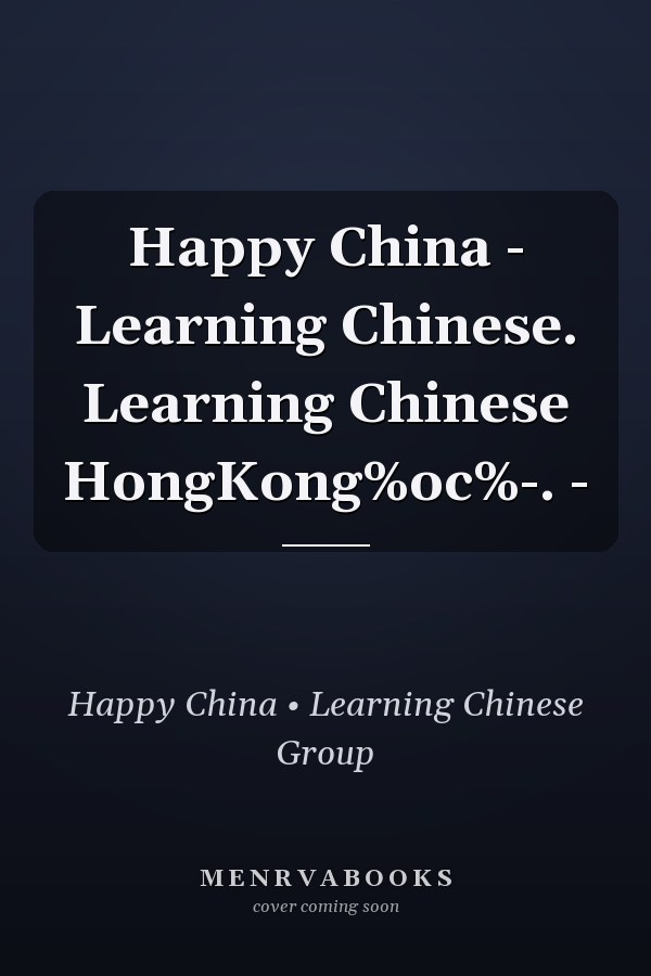 Happy China - Learning Chinese. Learning Chinese HongKong%oc%-. -