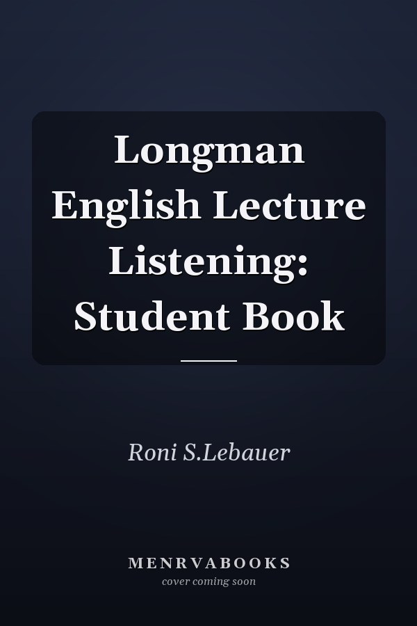 Longman English Lecture Listening: Student Book
