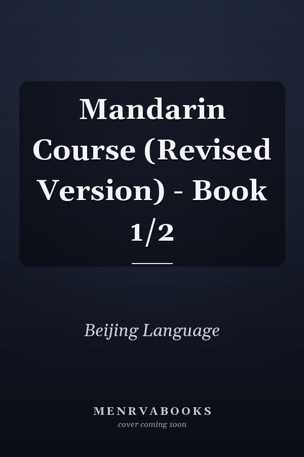 Mandarin Course (Revised Version) - Book 1/2