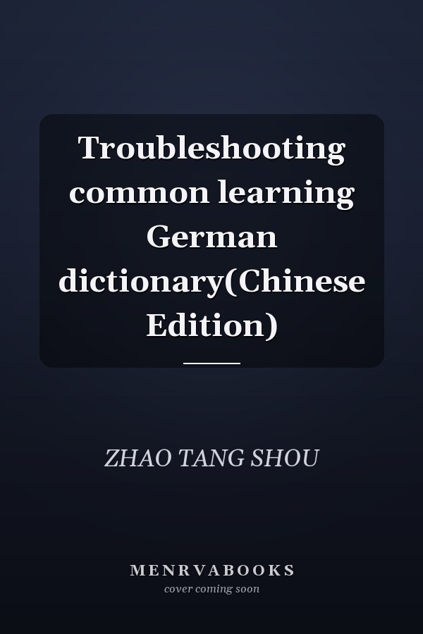 Troubleshooting common learning German dictionary(Chinese Edition)