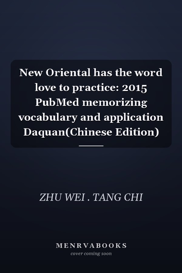 New Oriental has the word love to practice: 2015 PubMed memorizing vocabulary and application Daquan(Chinese Edition)