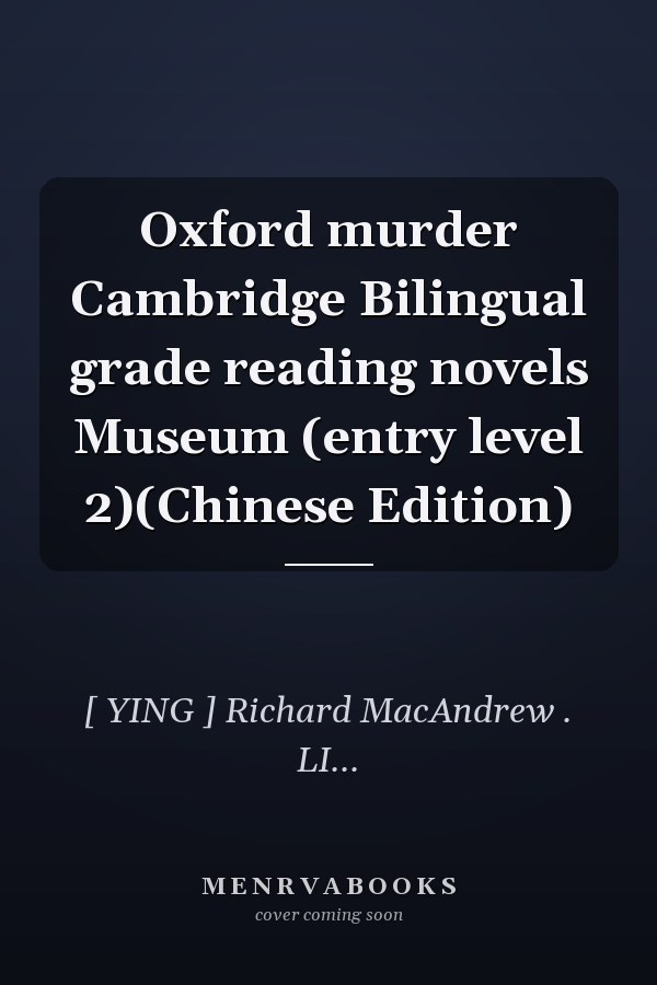 Oxford murder Cambridge Bilingual grade reading novels Museum (entry level 2)(Chinese Edition)