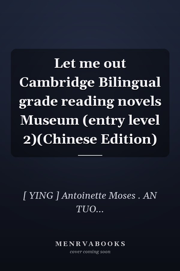 Let me out Cambridge Bilingual grade reading novels Museum (entry level 2)(Chinese Edition)
