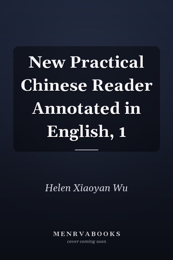 New Practical Chinese Reader Annotated in English, 1