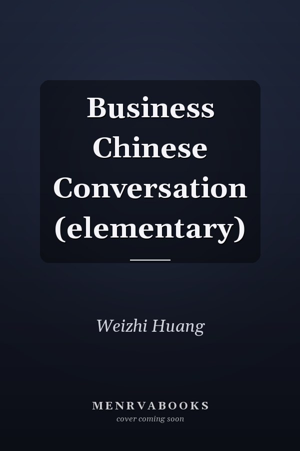 Business Chinese Conversation (elementary)
