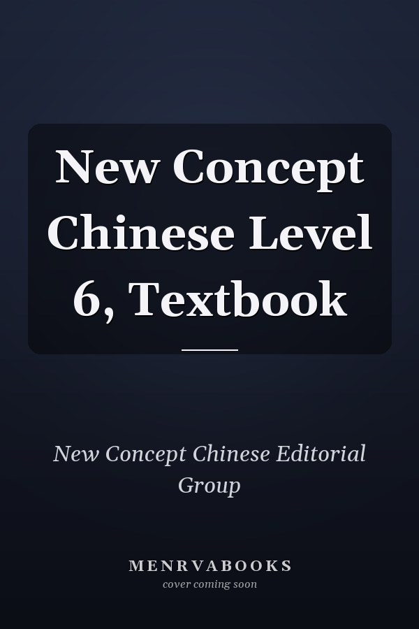 New Concept Chinese Level 6, Textbook