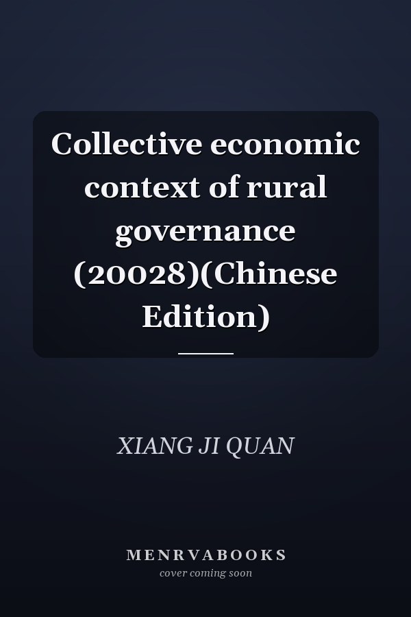 Collective economic context of rural governance (20028)(Chinese Edition)