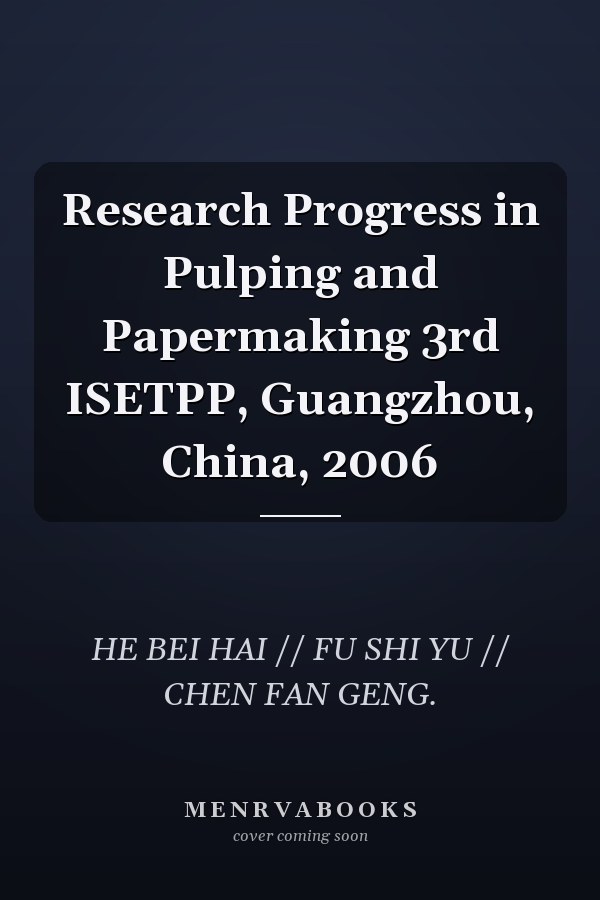 Research Progress in Pulping and Papermaking 3rd ISETPP, Guangzhou, China, 2006