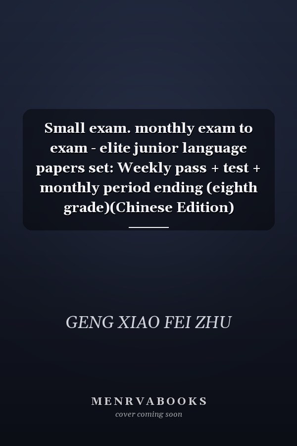 Small exam. monthly exam to exam - elite junior language papers set: Weekly pass + test + monthly period ending (eighth grade)(Chinese Edition)