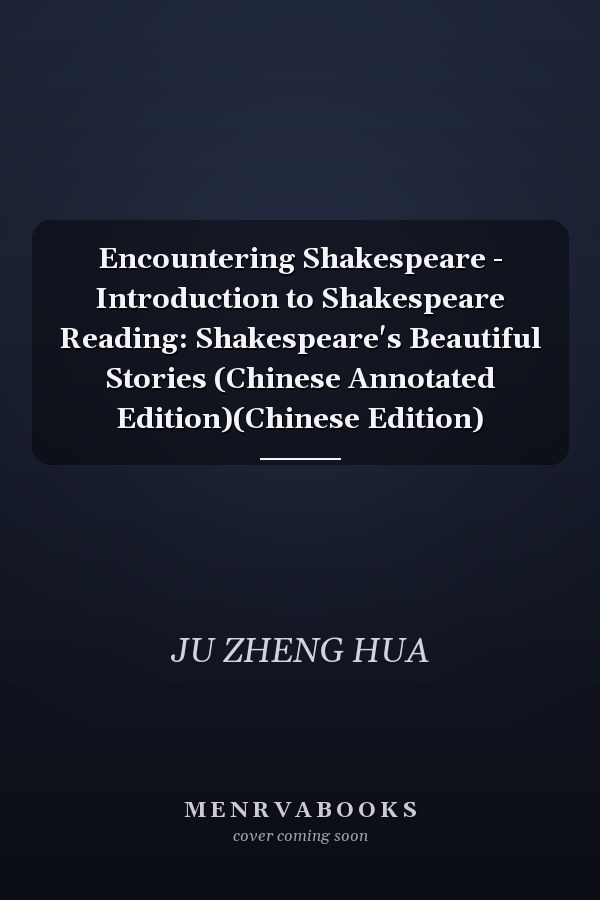 Encountering Shakespeare - Introduction to Shakespeare Reading: Shakespeare's Beautiful Stories (Chinese Annotated Edition)(Chinese Edition)