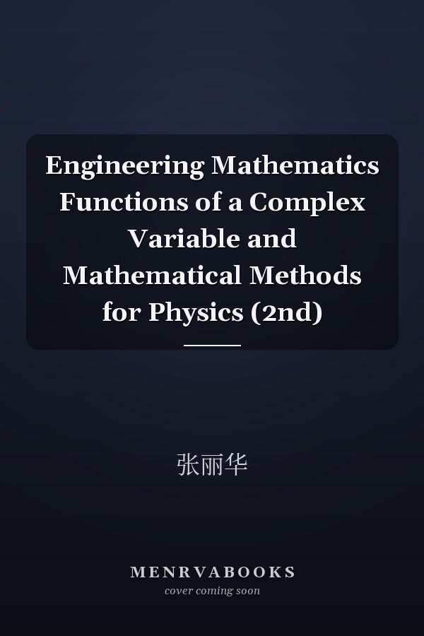 Engineering Mathematics Functions of a Complex Variable and Mathematical Methods for Physics (2nd)