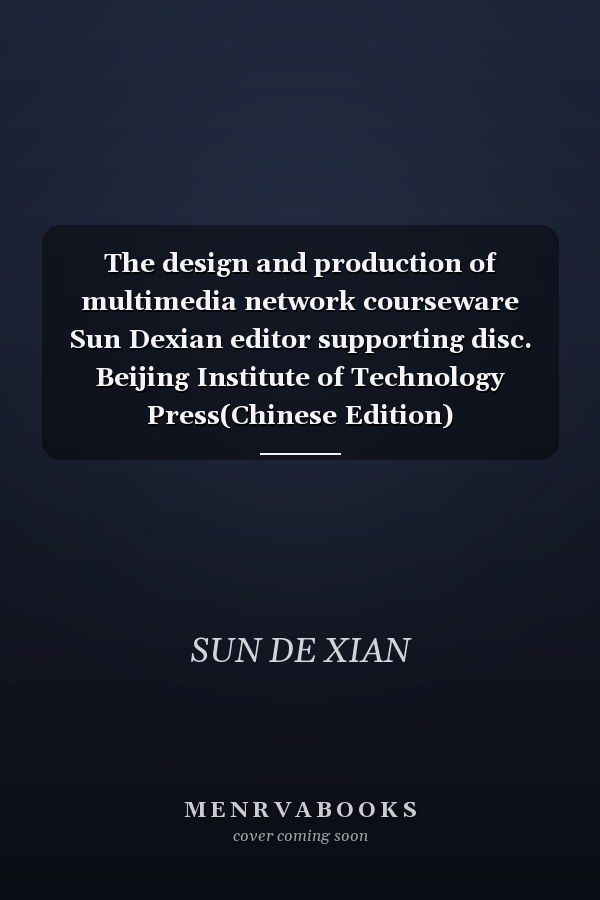 The design and production of multimedia network courseware Sun Dexian editor supporting disc. Beijing Institute of Technology Press(Chinese Edition)