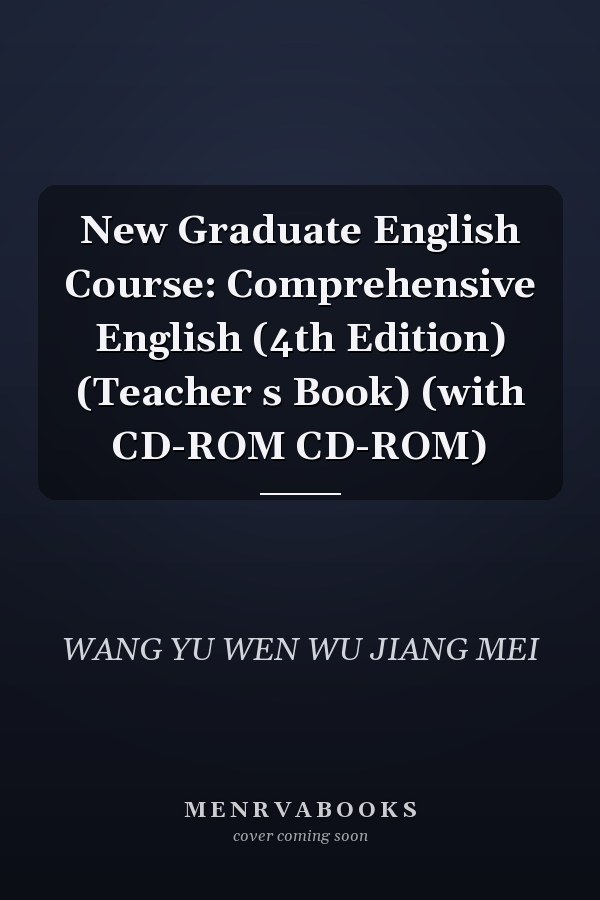 New Graduate English Course: Comprehensive English (4th Edition) (Teacher s Book) (with CD-ROM CD-ROM)
