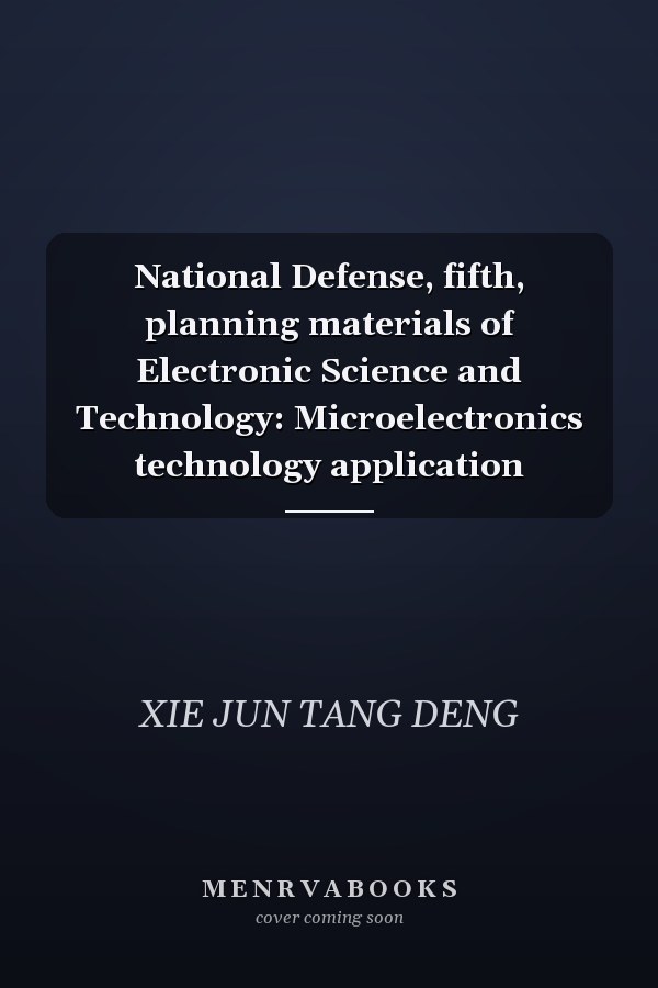 National Defense, fifth, planning materials of Electronic Science and Technology: Microelectronics technology application