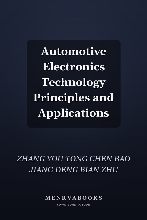 Automotive Electronics Technology Principles and Applications