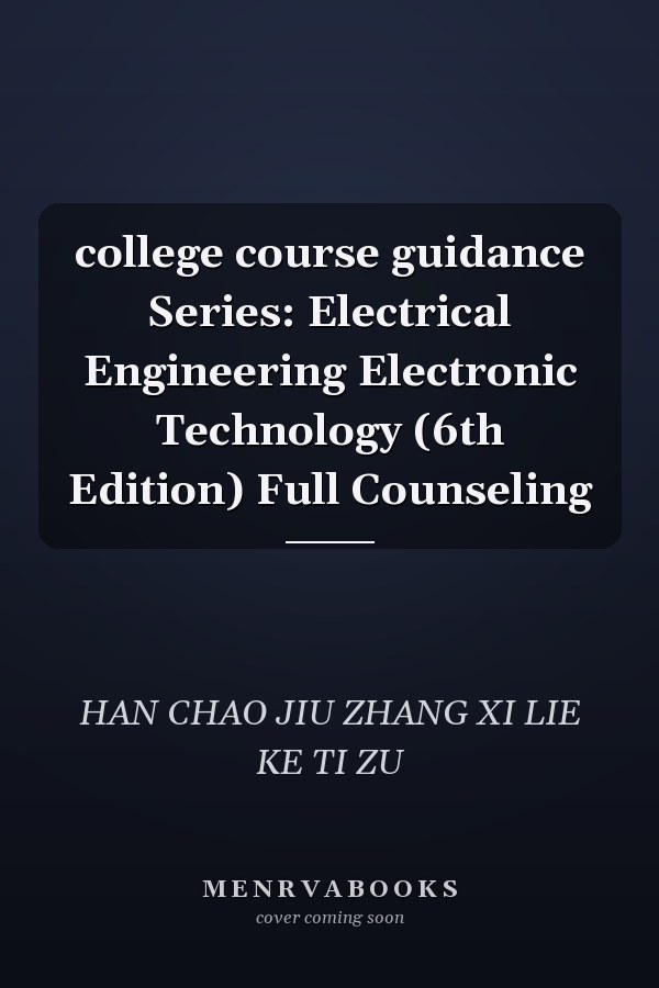 college course guidance Series: Electrical Engineering Electronic Technology (6th Edition) Full Counseling