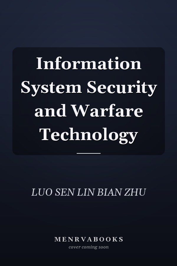Information System Security and Warfare Technology