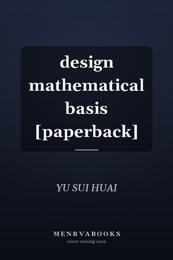 design mathematical basis [paperback]