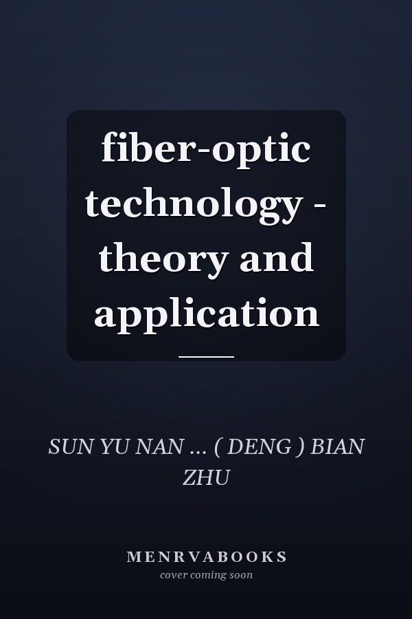 fiber-optic technology - theory and application