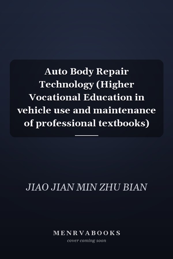 Auto Body Repair Technology (Higher Vocational Education in vehicle use and maintenance of professional textbooks)