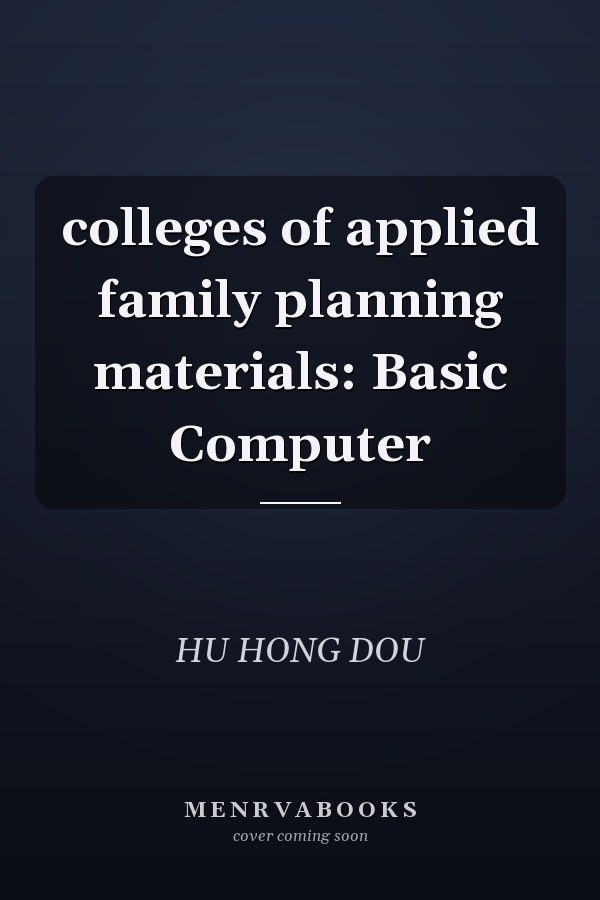 colleges of applied family planning materials: Basic Computer