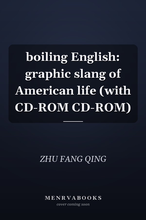 boiling English: graphic slang of American life (with CD-ROM CD-ROM)