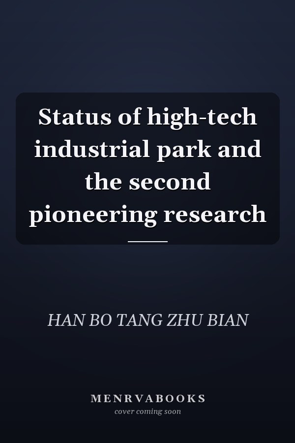 Status of high-tech industrial park and the second pioneering research