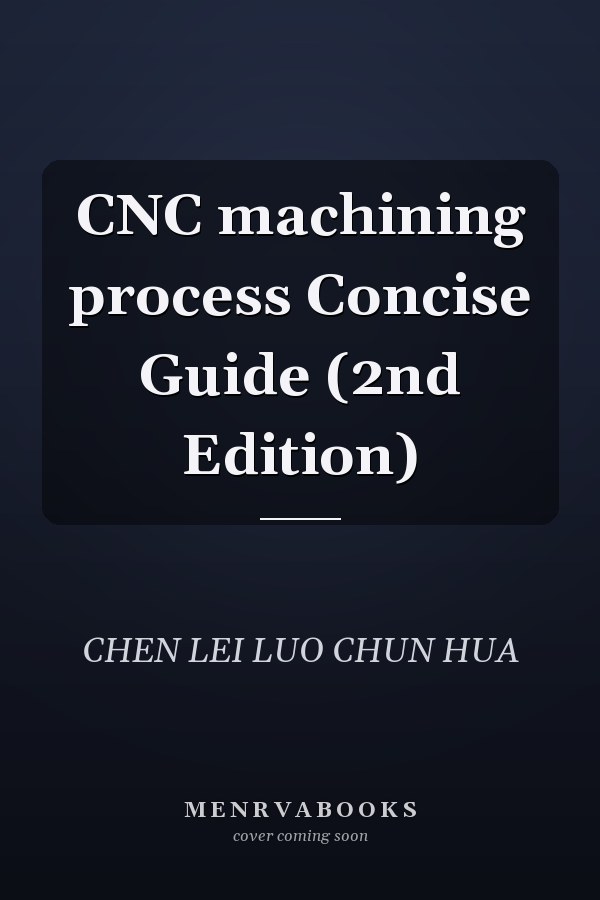 CNC machining process Concise Guide (2nd Edition)
