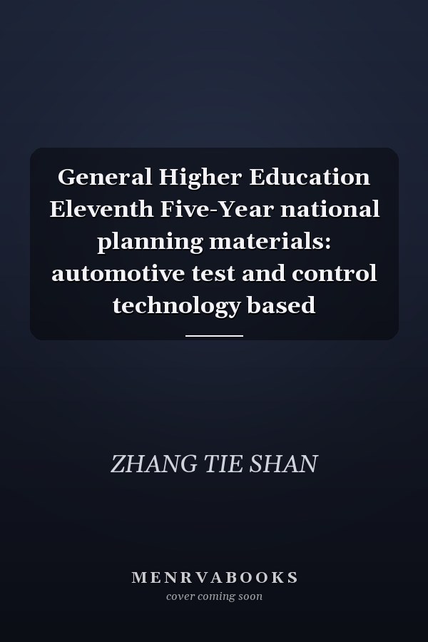 General Higher Education Eleventh Five-Year national planning materials: automotive test and control technology based