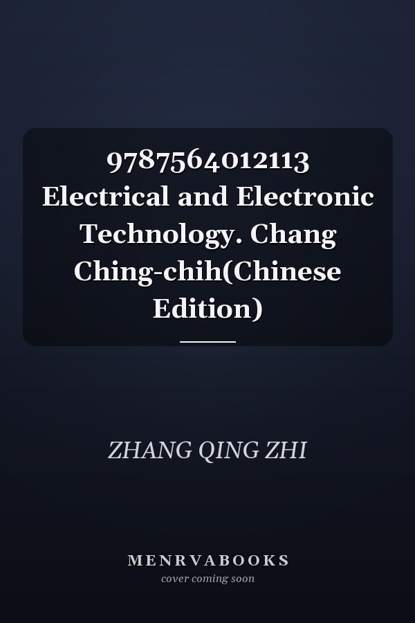 9787564012113 Electrical and Electronic Technology. Chang Ching-chih(Chinese Edition)
