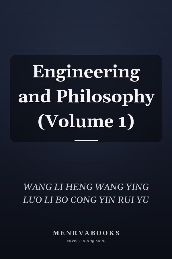 Engineering and Philosophy (Volume 1)