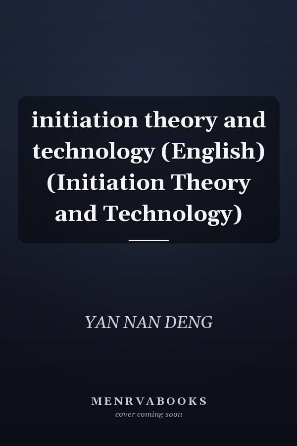initiation theory and technology (English) (Initiation Theory and Technology)