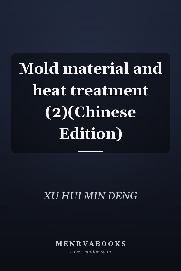 Mold material and heat treatment (2)(Chinese Edition)