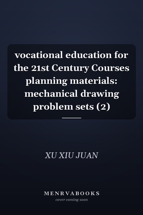 vocational education for the 21st Century Courses planning materials: mechanical drawing problem sets (2)
