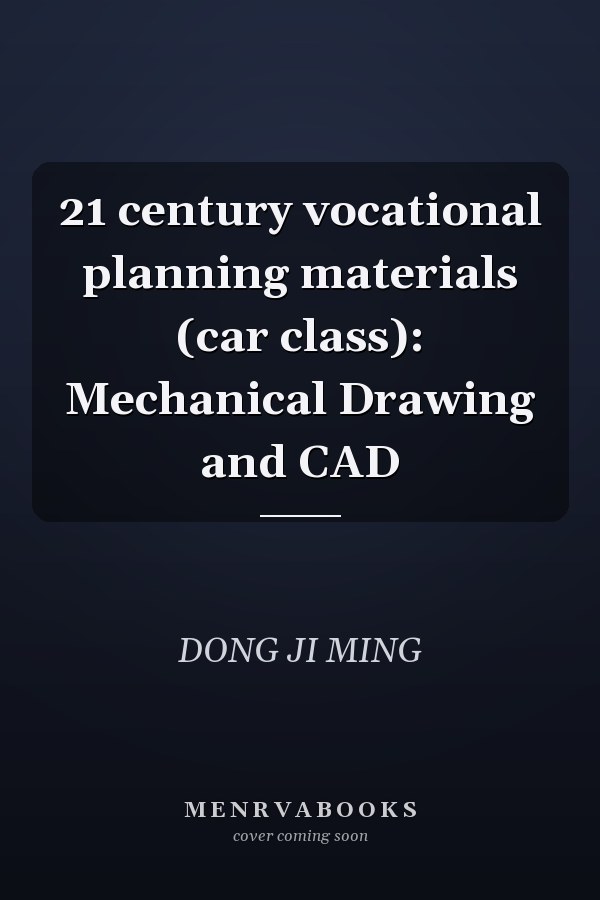 21 century vocational planning materials (car class): Mechanical Drawing and CAD