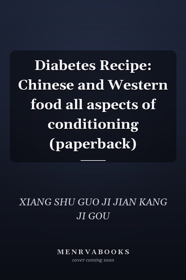 Diabetes Recipe: Chinese and Western food all aspects of conditioning (paperback)