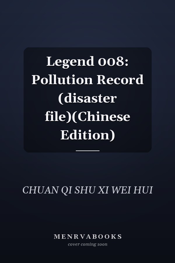 Legend 008: Pollution Record (disaster file)(Chinese Edition)