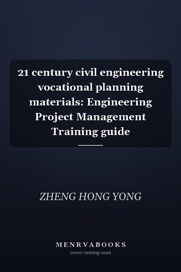 21 century civil engineering vocational planning materials: Engineering Project Management Training guide