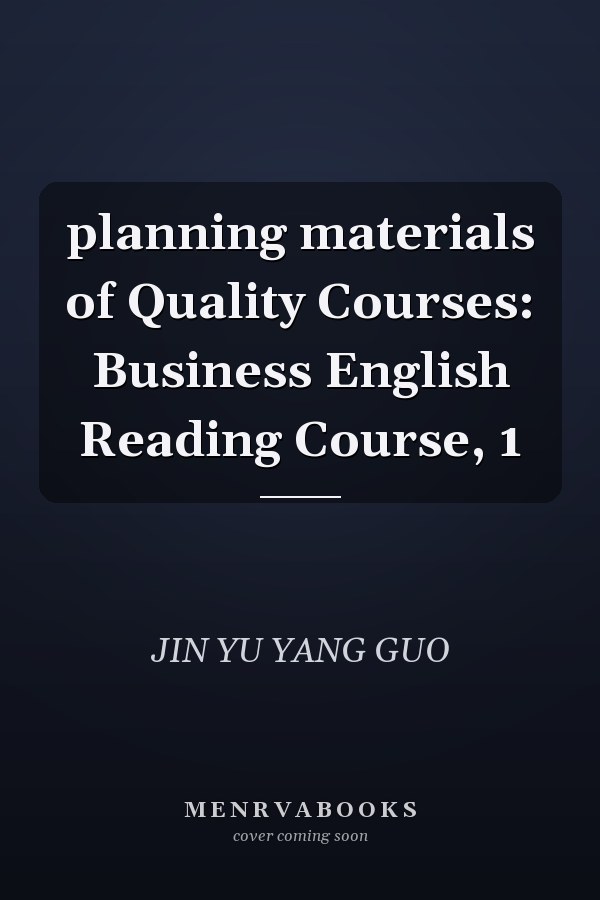 planning materials of Quality Courses: Business English Reading Course, 1