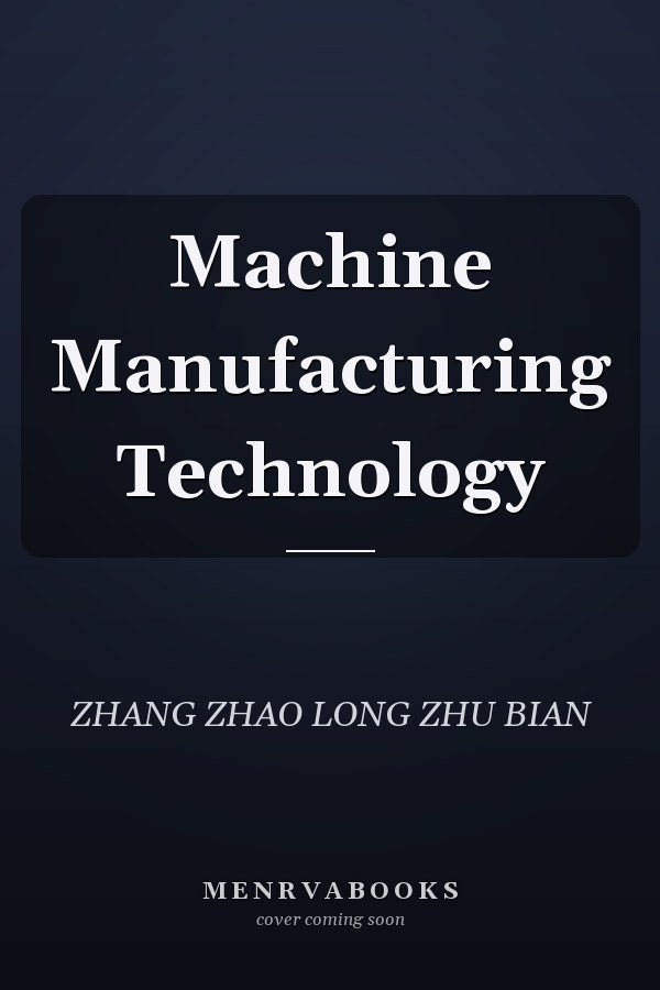 Machine Manufacturing Technology