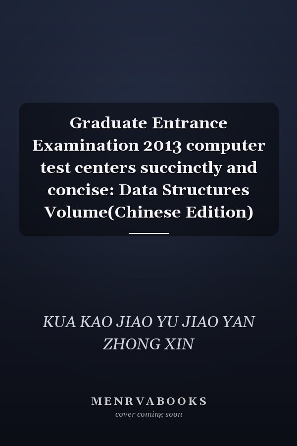 Graduate Entrance Examination 2013 computer test centers succinctly and concise: Data Structures Volume(Chinese Edition)
