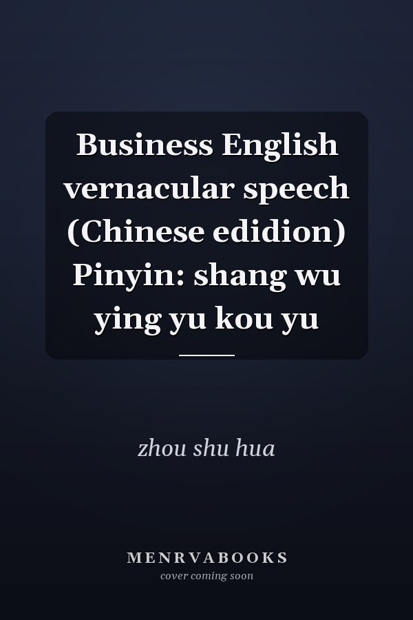 Business English vernacular speech (Chinese edidion) Pinyin: shang wu ying yu kou yu