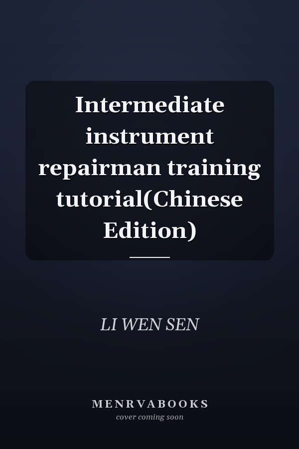 Intermediate instrument repairman training tutorial(Chinese Edition)