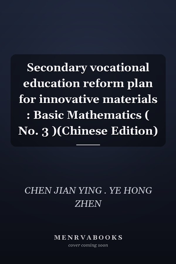 Secondary vocational education reform plan for innovative materials : Basic Mathematics ( No. 3 )(Chinese Edition)