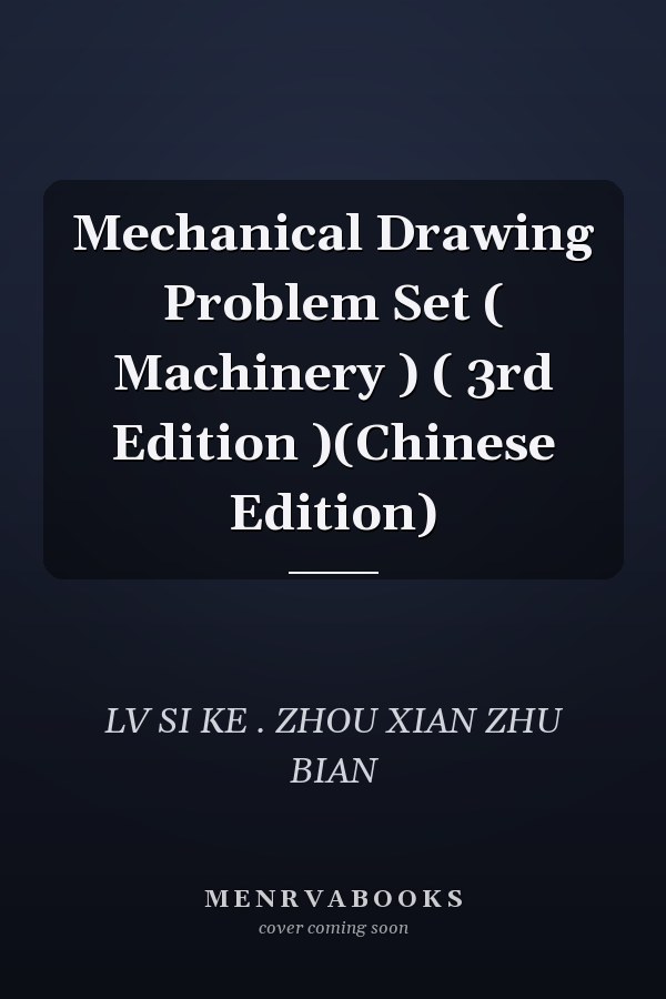 Mechanical Drawing Problem Set ( Machinery ) ( 3rd Edition )(Chinese Edition)