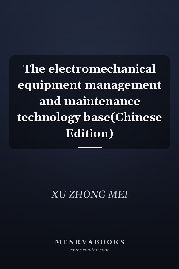The electromechanical equipment management and maintenance technology base(Chinese Edition)